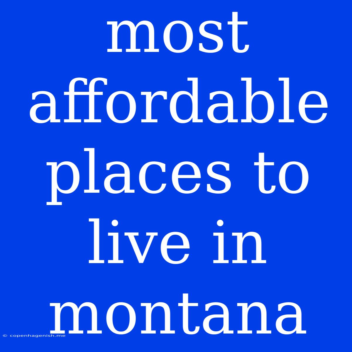 Most Affordable Places To Live In Montana