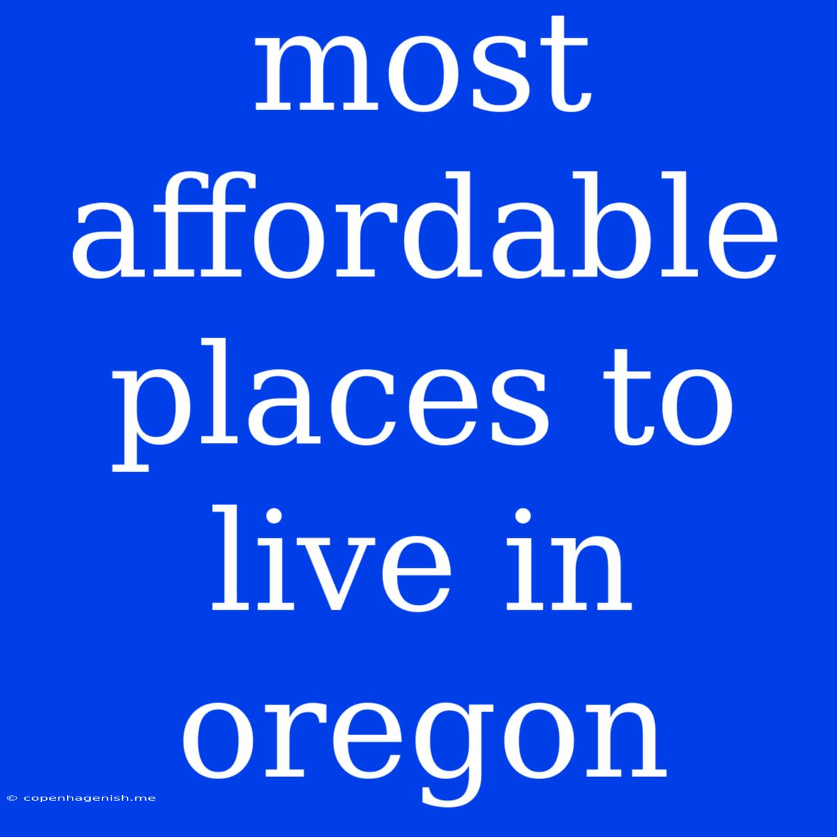 Most Affordable Places To Live In Oregon