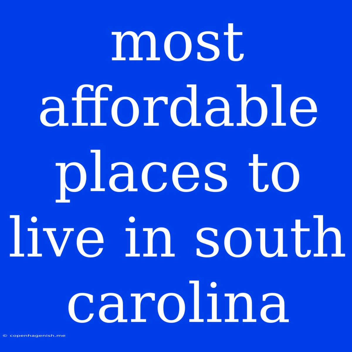 Most Affordable Places To Live In South Carolina