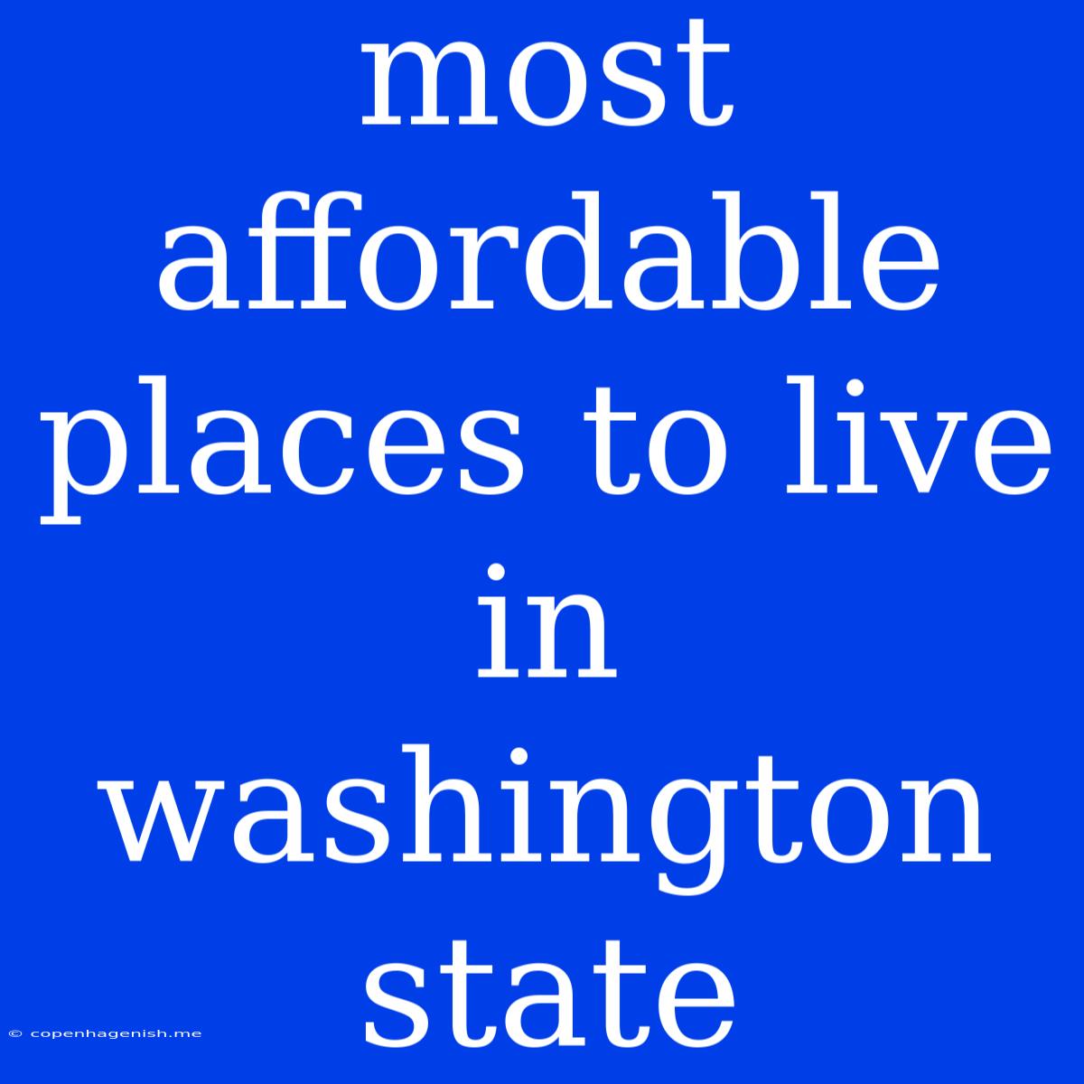 Most Affordable Places To Live In Washington State