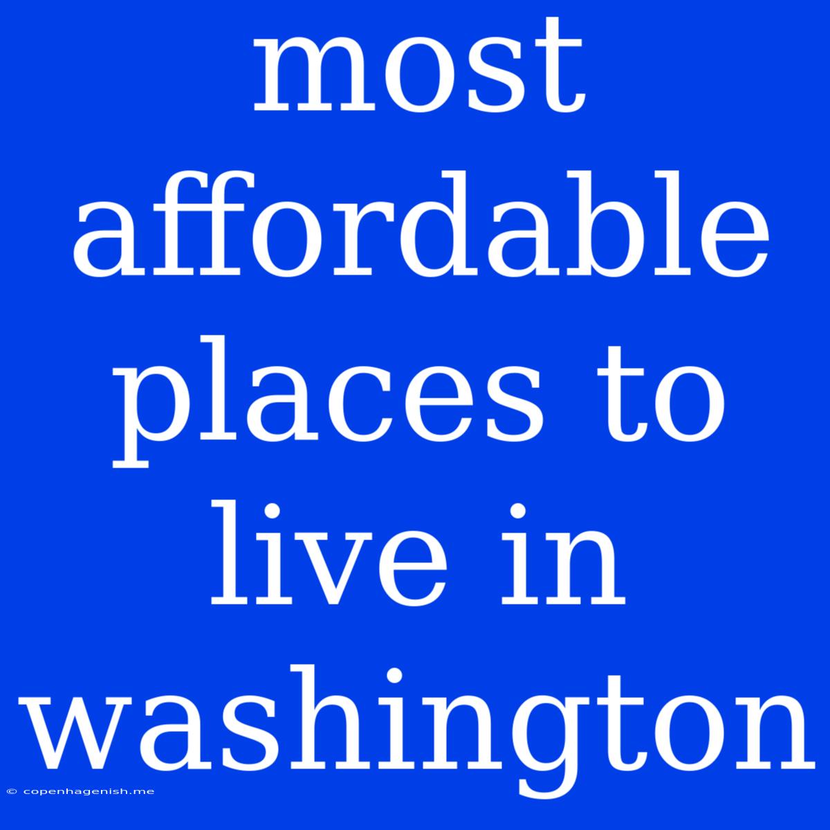 Most Affordable Places To Live In Washington