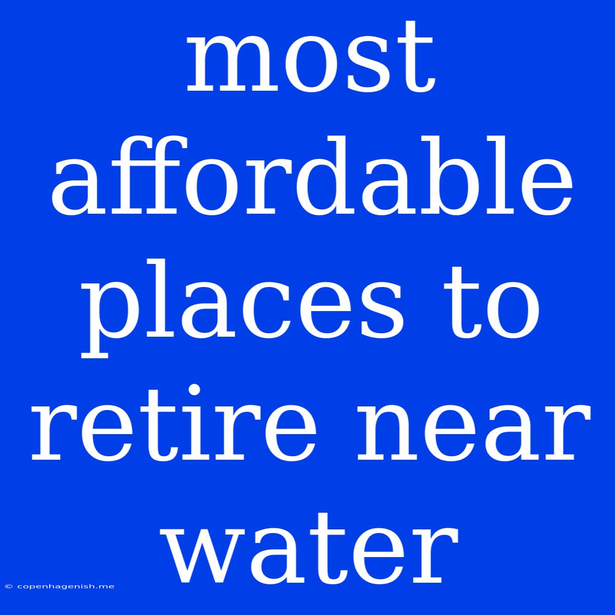 Most Affordable Places To Retire Near Water