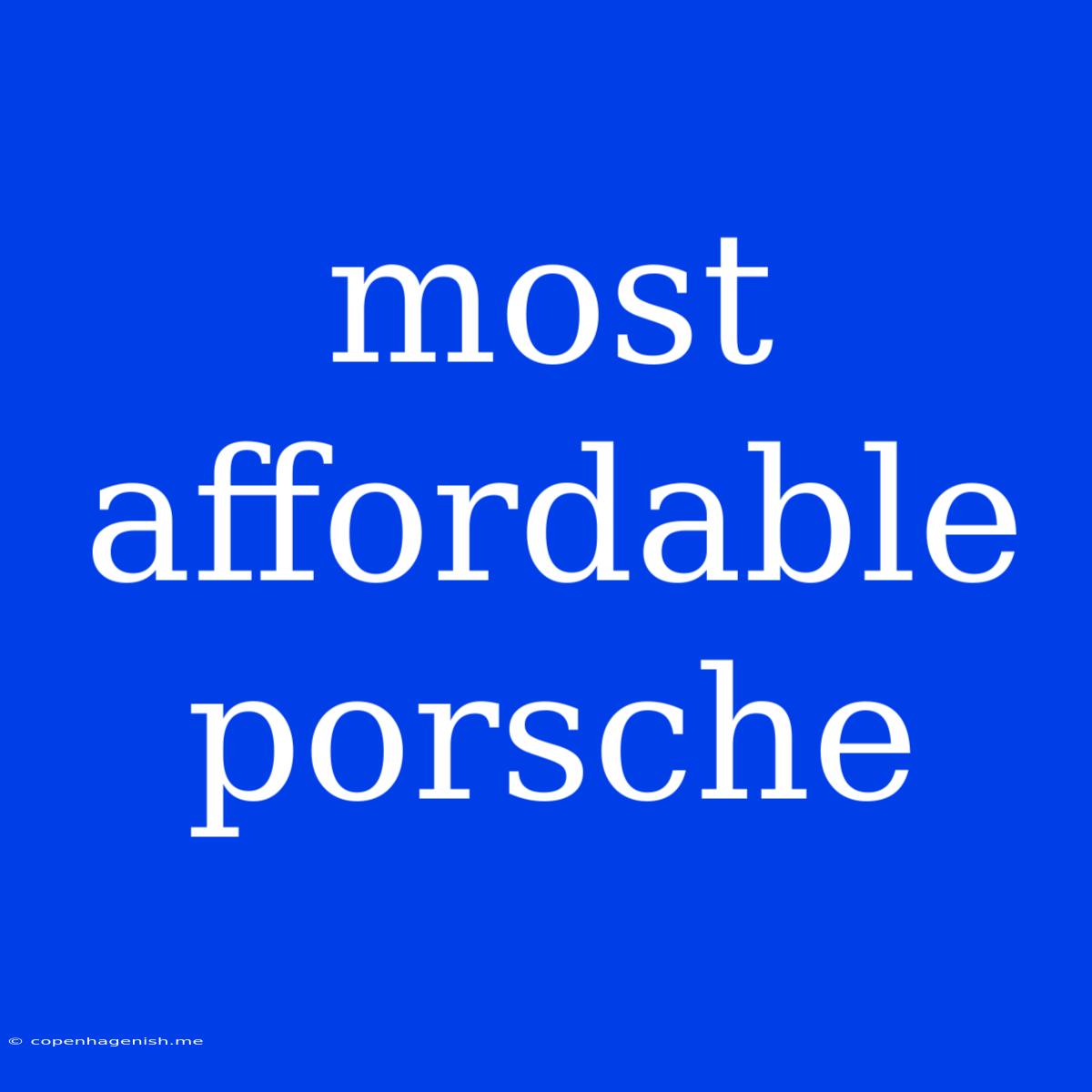 Most Affordable Porsche