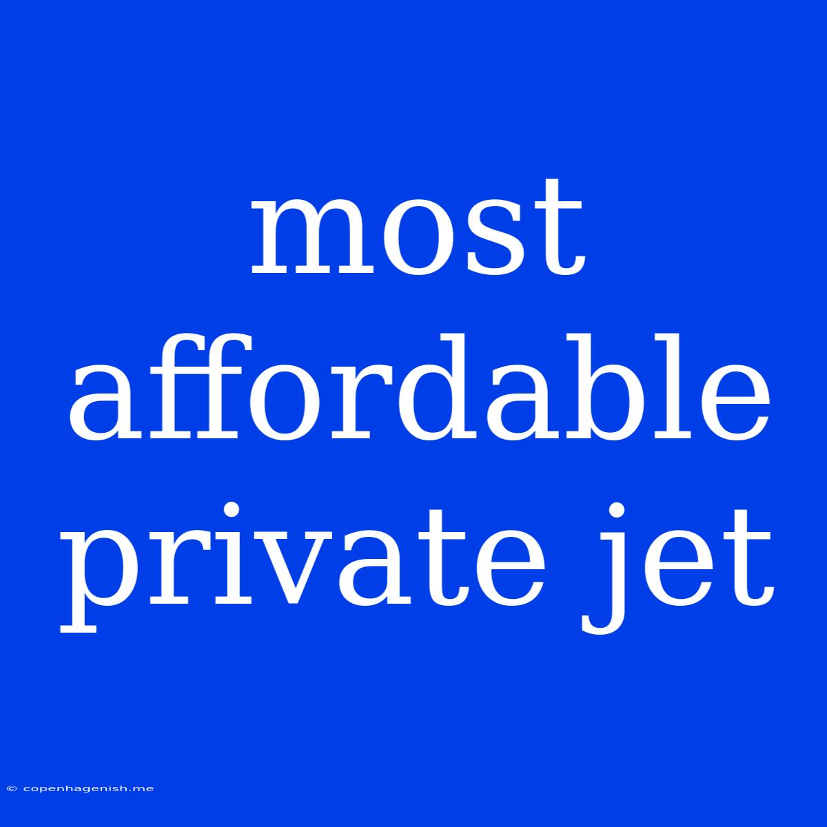 Most Affordable Private Jet