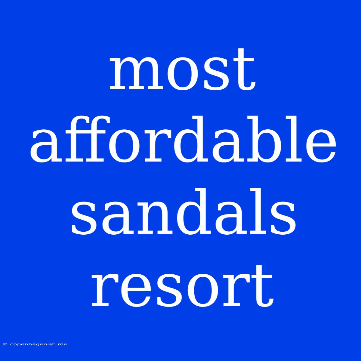 Most Affordable Sandals Resort