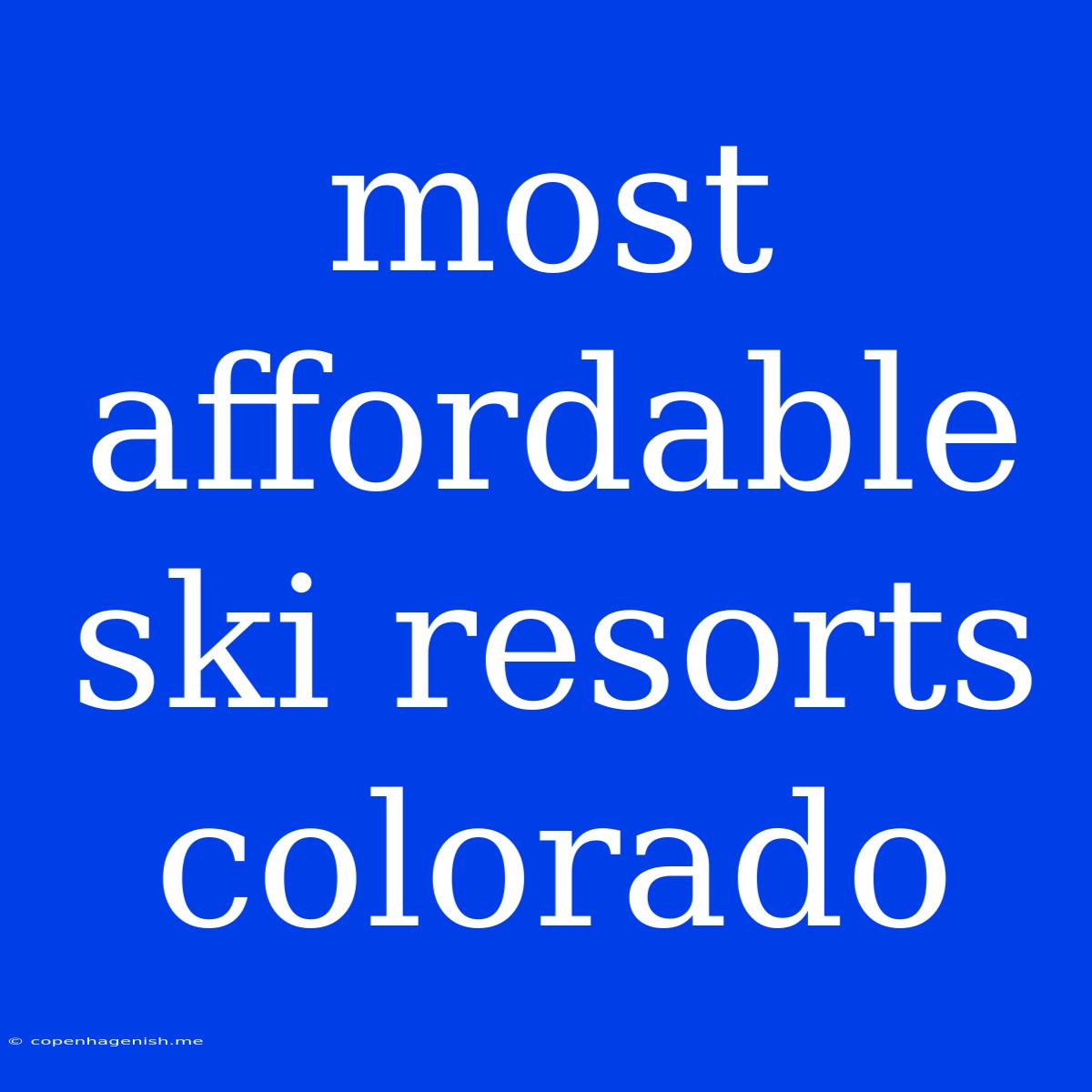 Most Affordable Ski Resorts Colorado