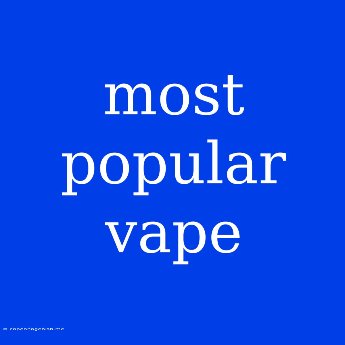 Most Popular Vape