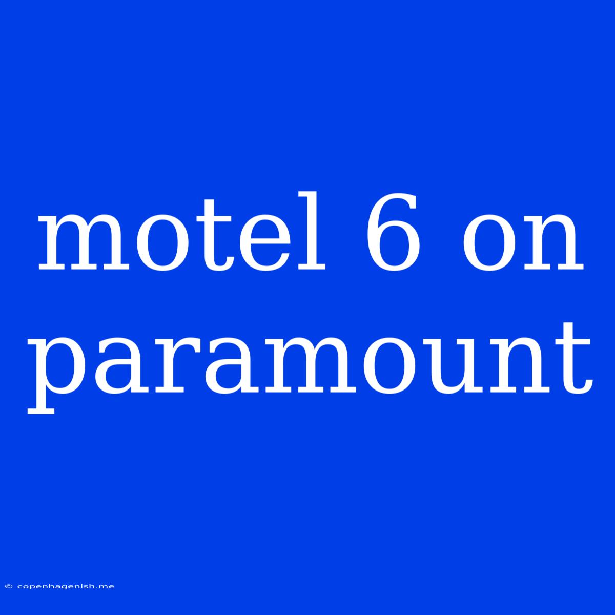 Motel 6 On Paramount