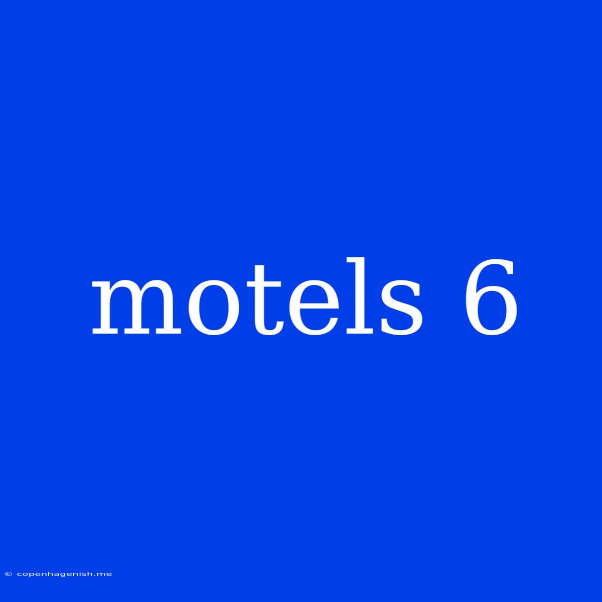 Motels 6