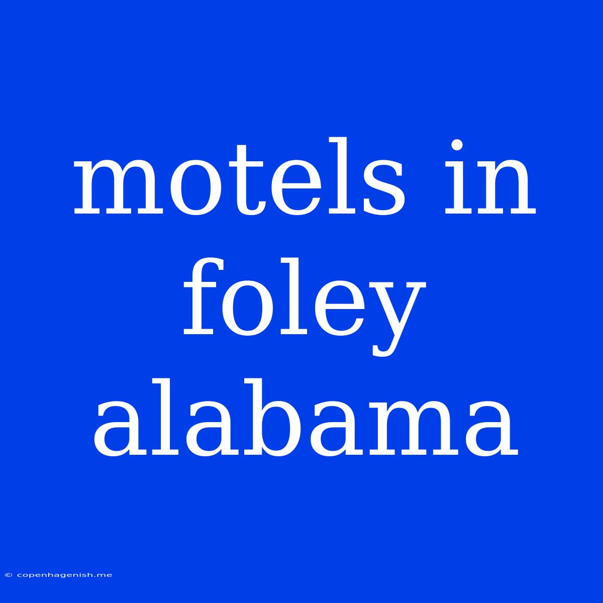 Motels In Foley Alabama