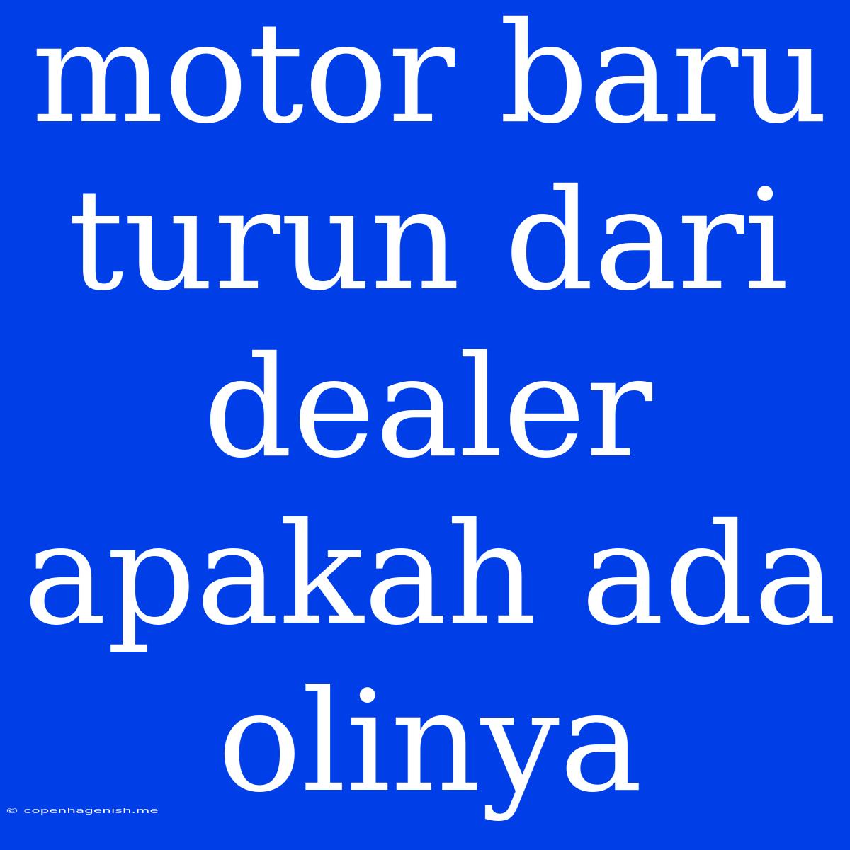 Motor Baru Turun Dari Dealer Apakah Ada Olinya