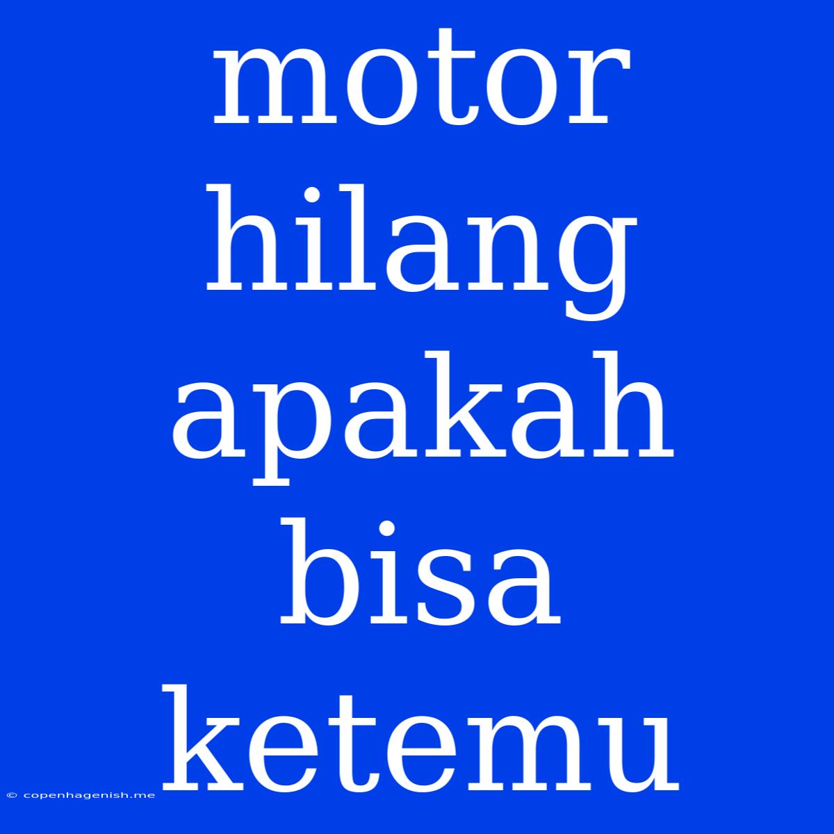 Motor Hilang Apakah Bisa Ketemu