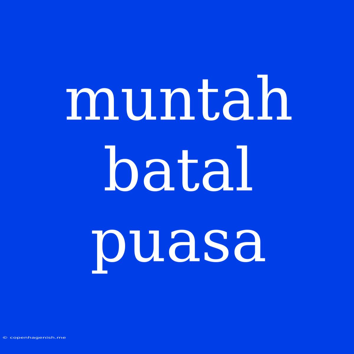 Muntah Batal Puasa