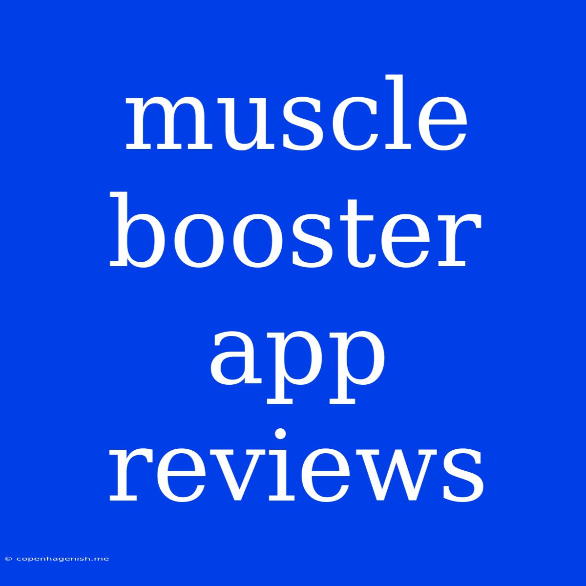 Muscle Booster App Reviews