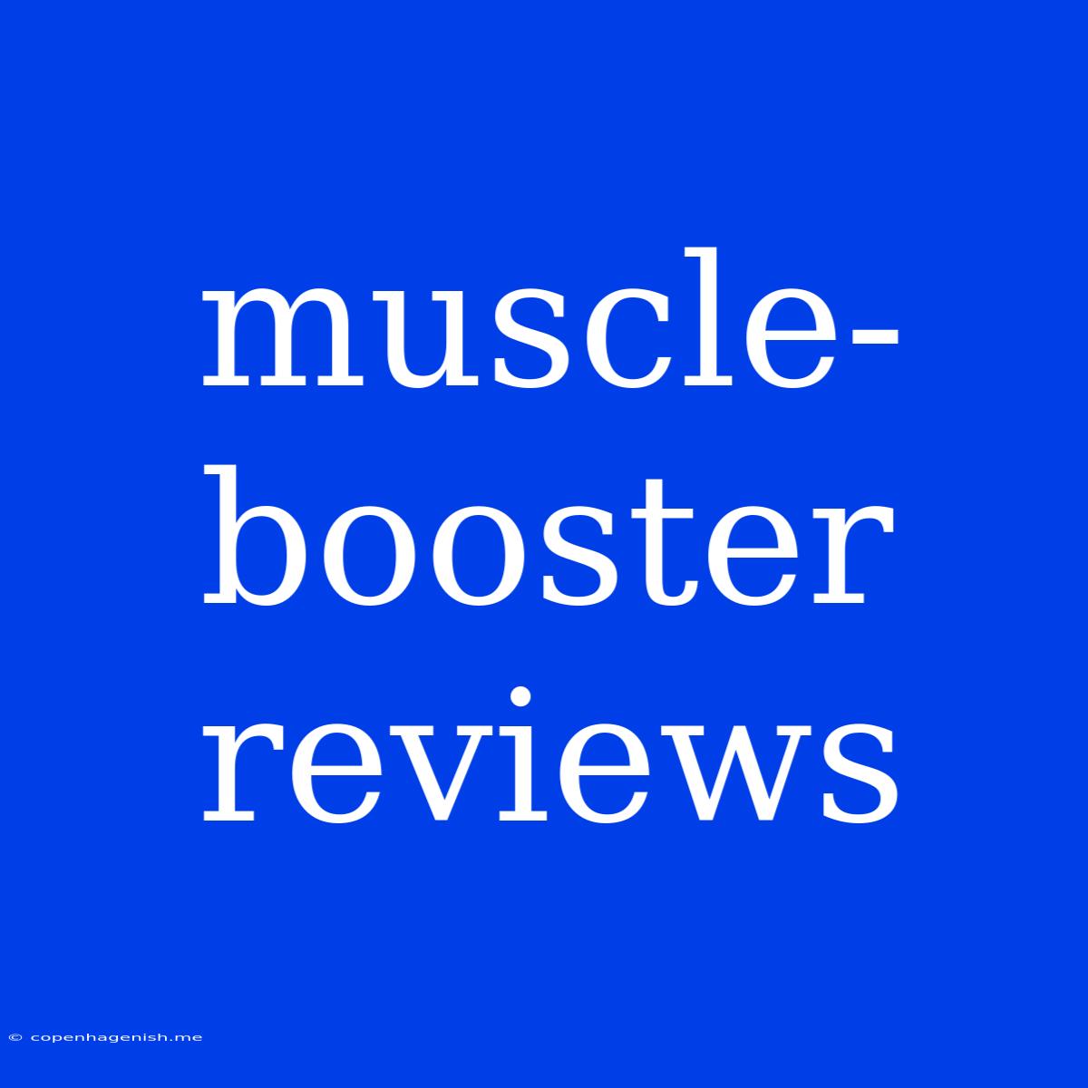 Muscle-booster Reviews