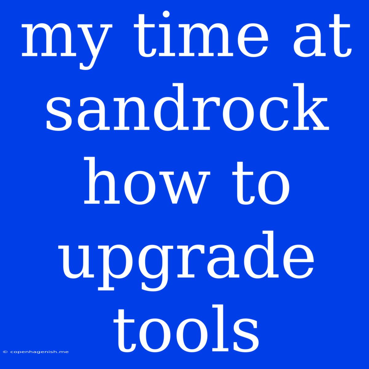 My Time At Sandrock How To Upgrade Tools