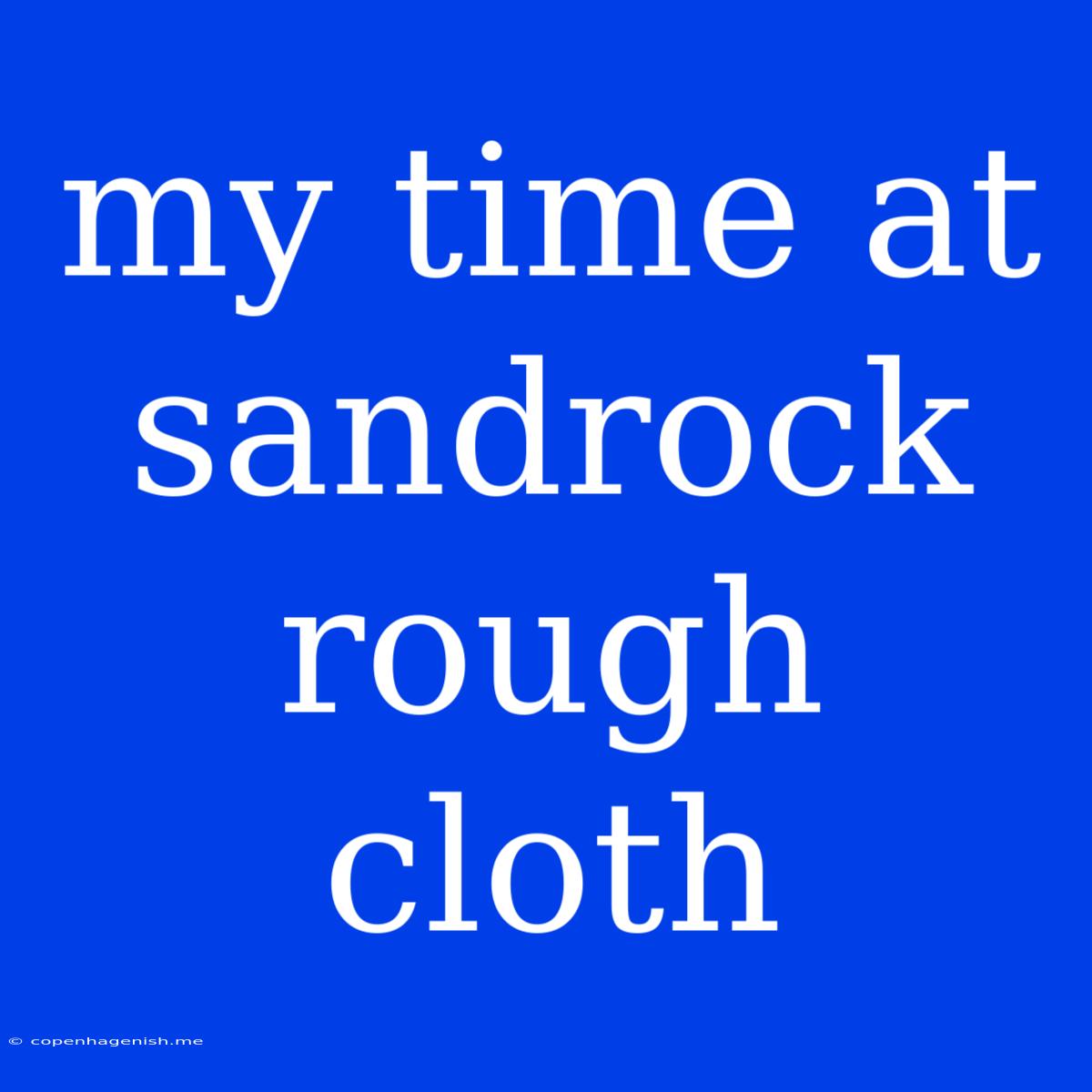 My Time At Sandrock Rough Cloth