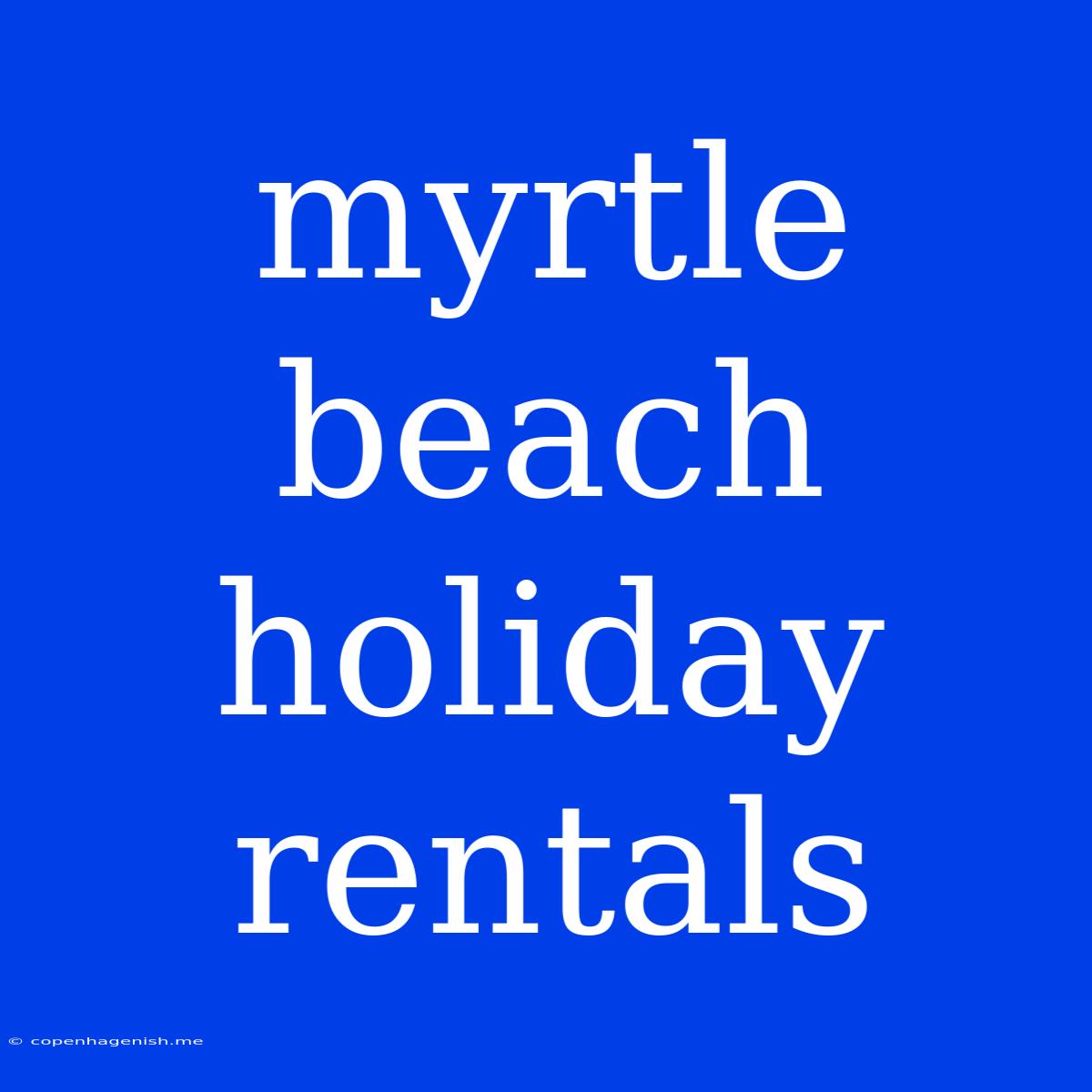 Myrtle Beach Holiday Rentals