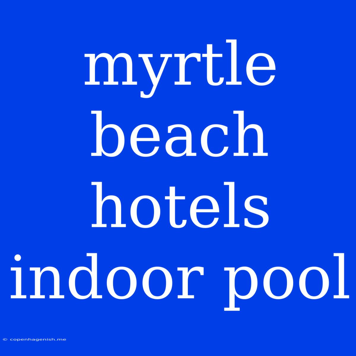 Myrtle Beach Hotels Indoor Pool