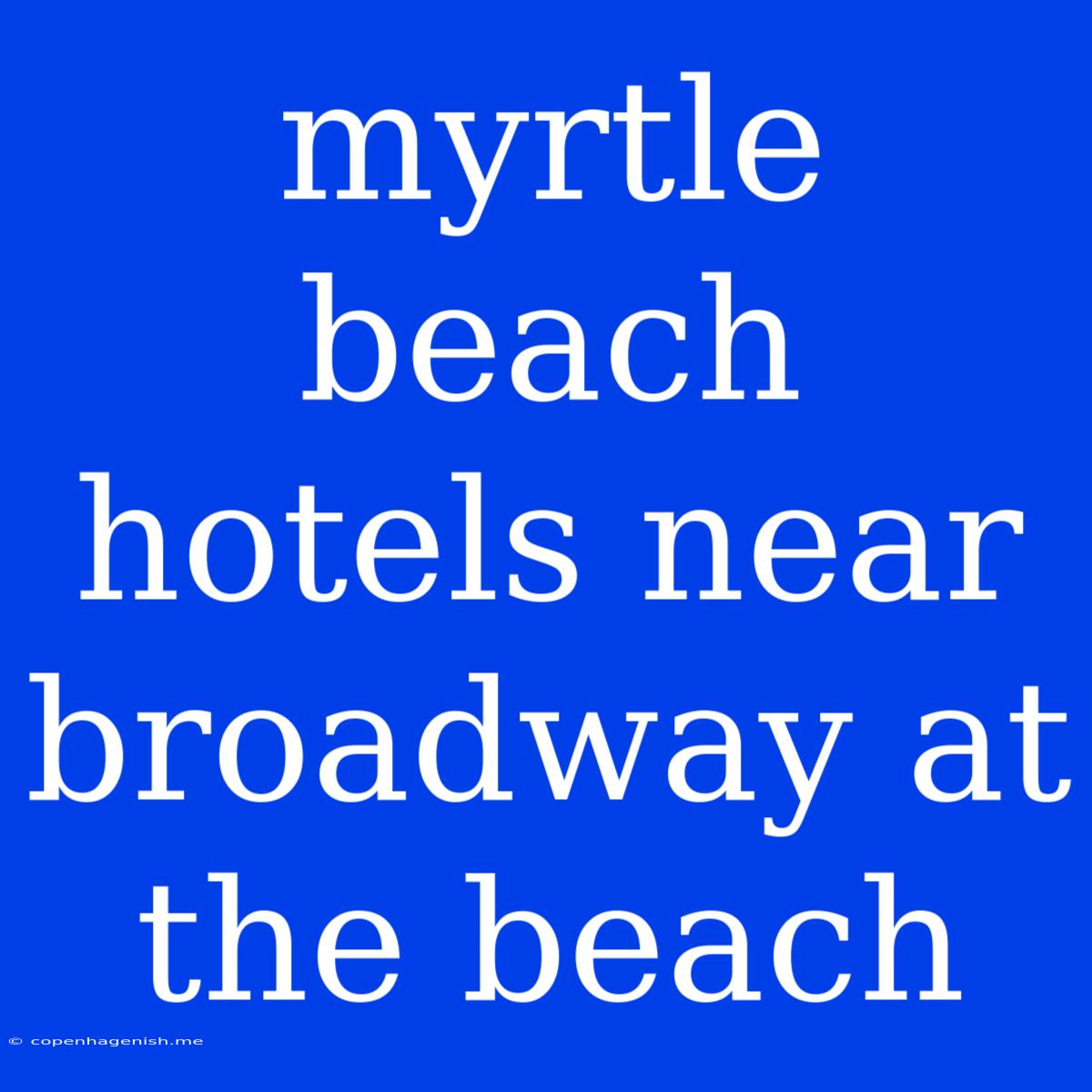 Myrtle Beach Hotels Near Broadway At The Beach