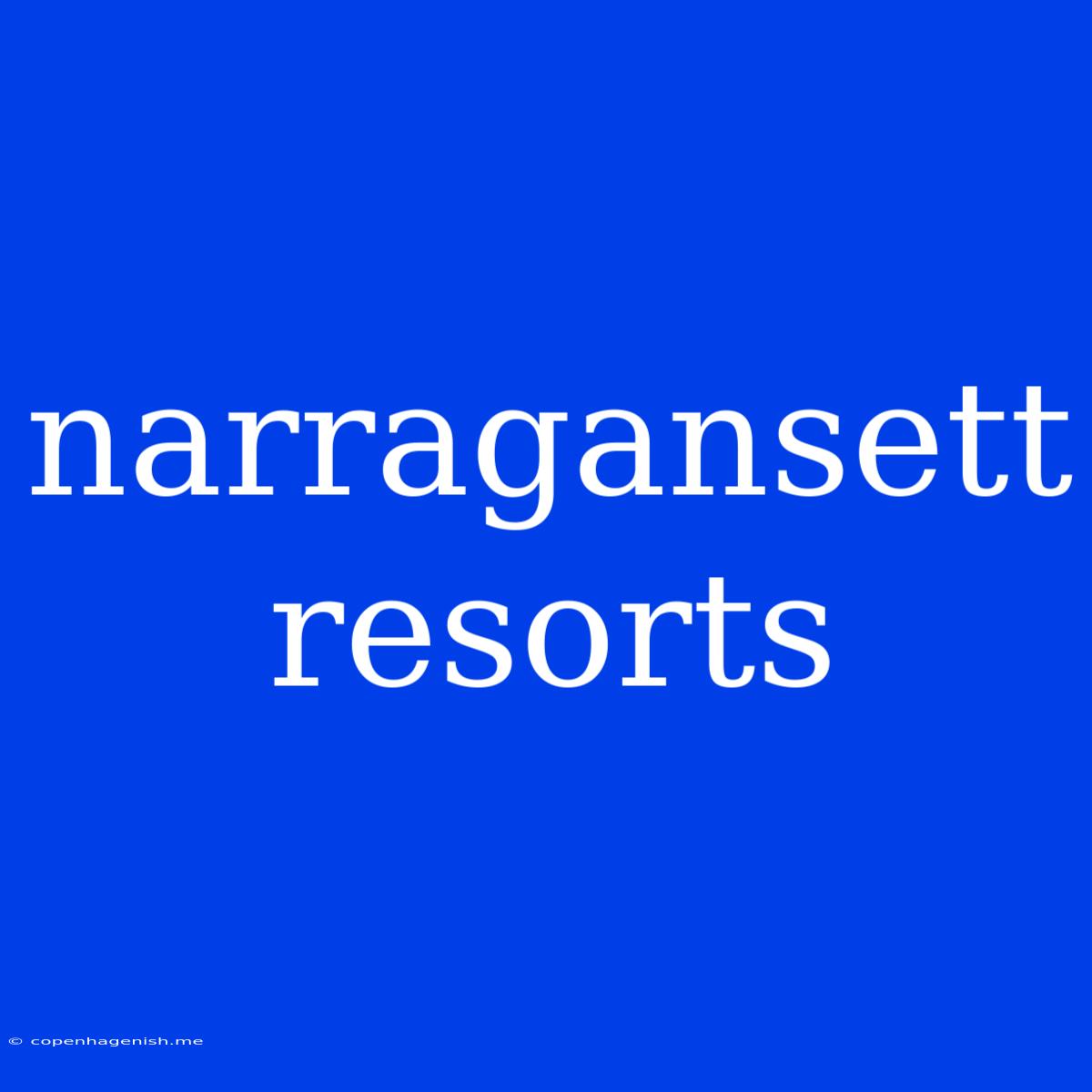 Narragansett Resorts