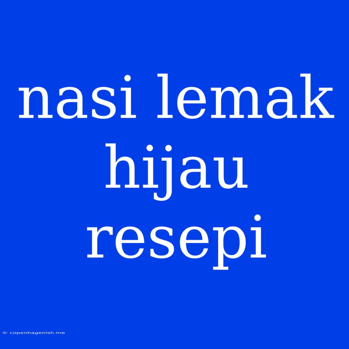 Nasi Lemak Hijau Resepi