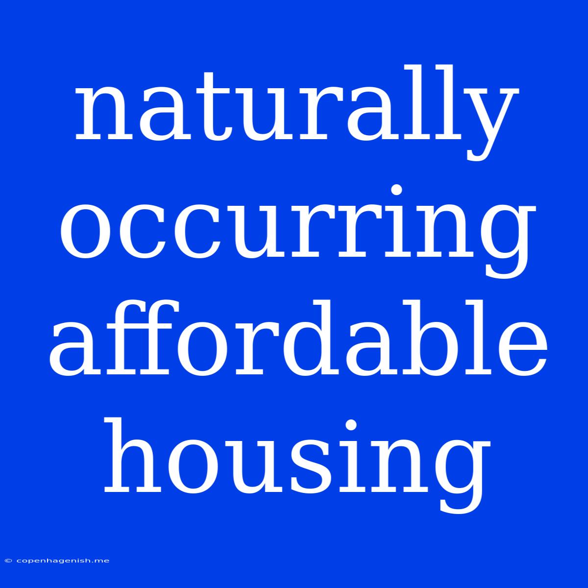 Naturally Occurring Affordable Housing