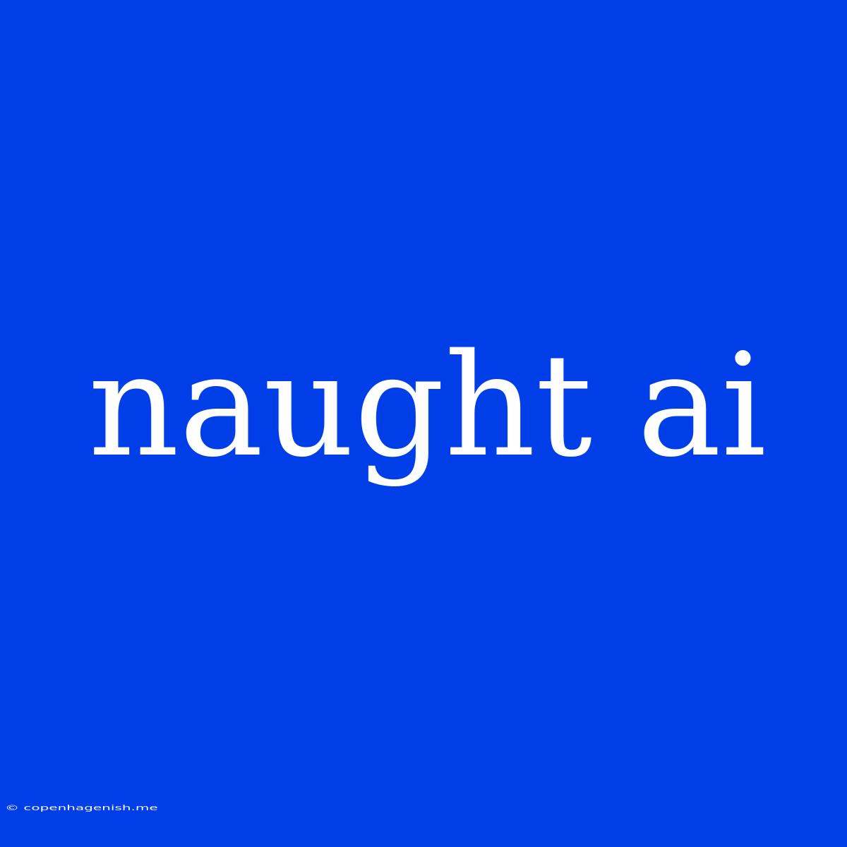 Naught Ai