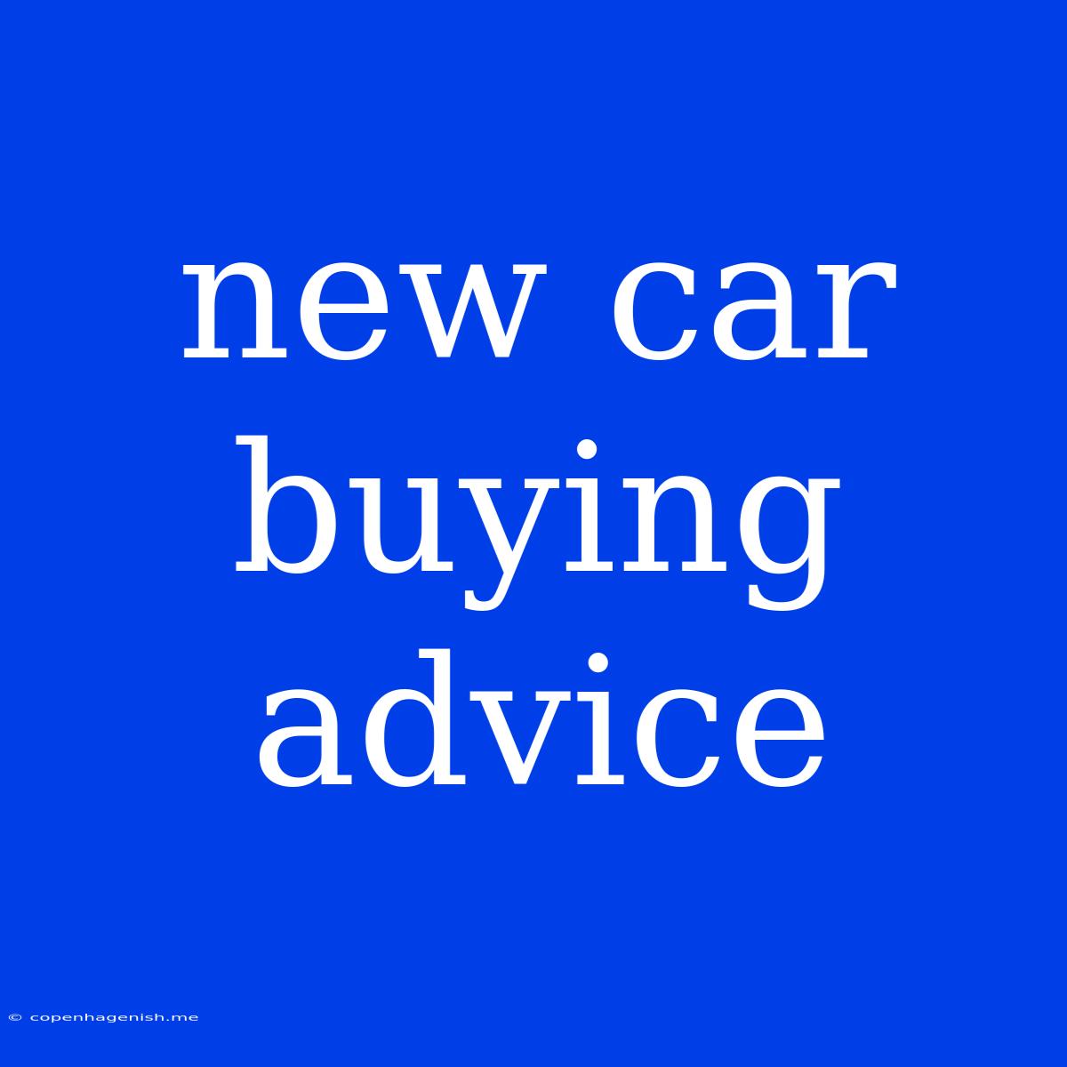 New Car Buying Advice