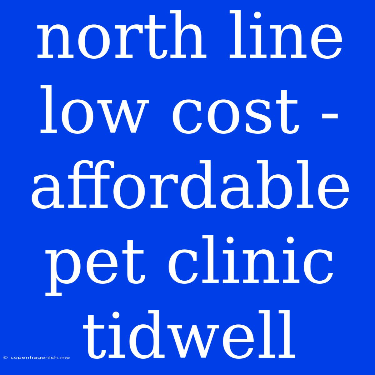 North Line Low Cost - Affordable Pet Clinic Tidwell