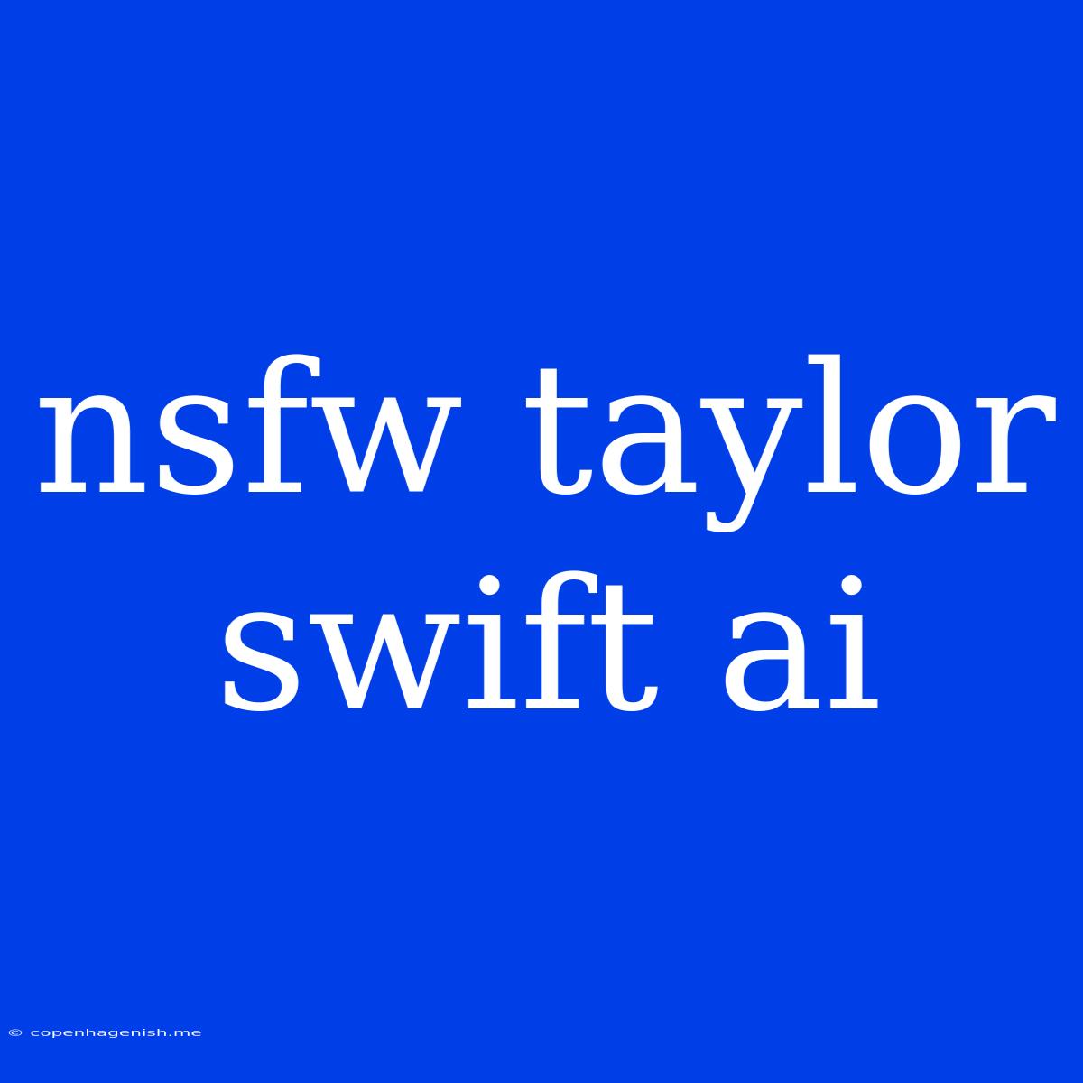 Nsfw Taylor Swift Ai