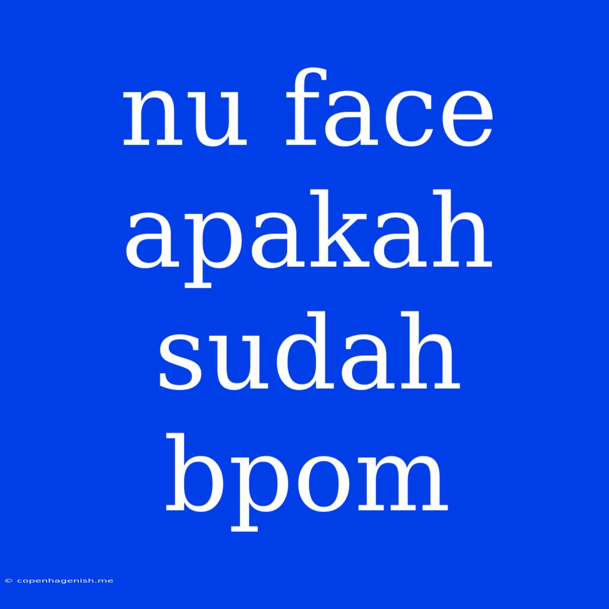 Nu Face Apakah Sudah Bpom