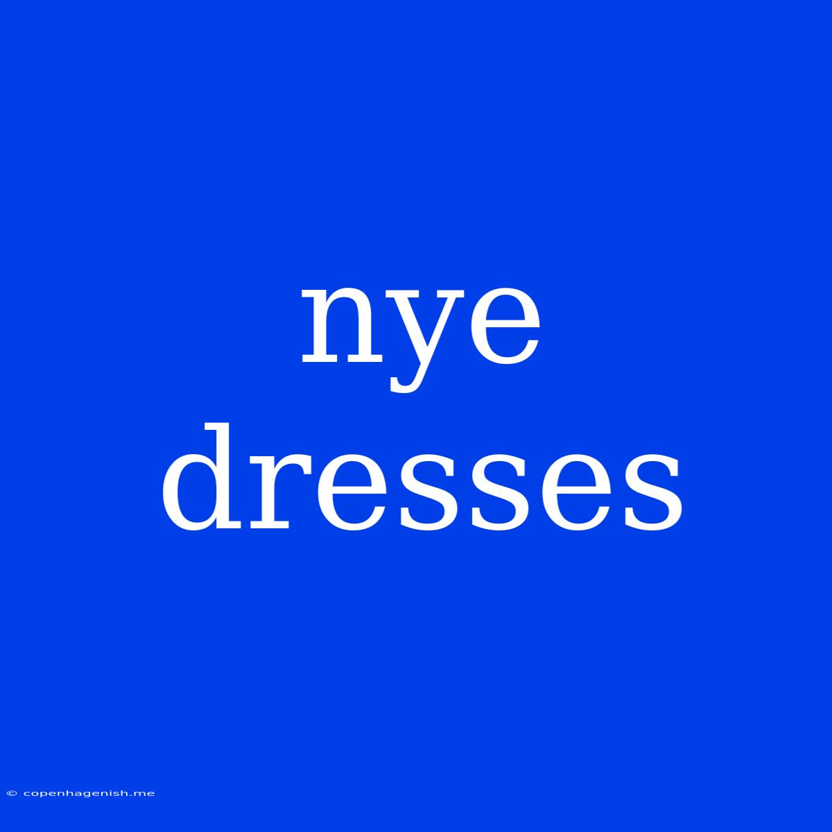 Nye Dresses