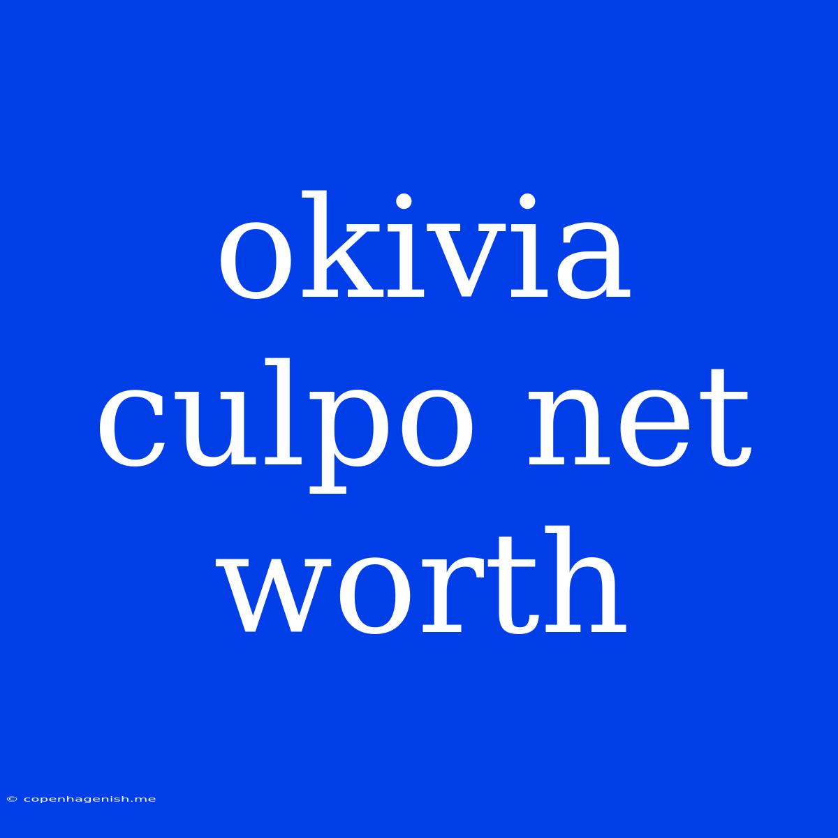 Okivia Culpo Net Worth