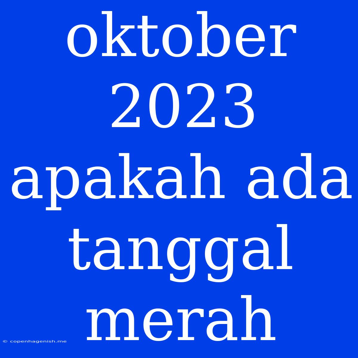 Oktober 2023 Apakah Ada Tanggal Merah