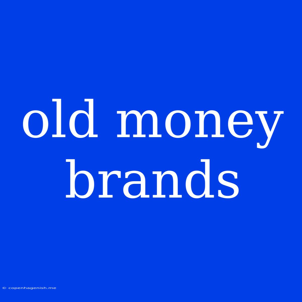 Old Money Brands