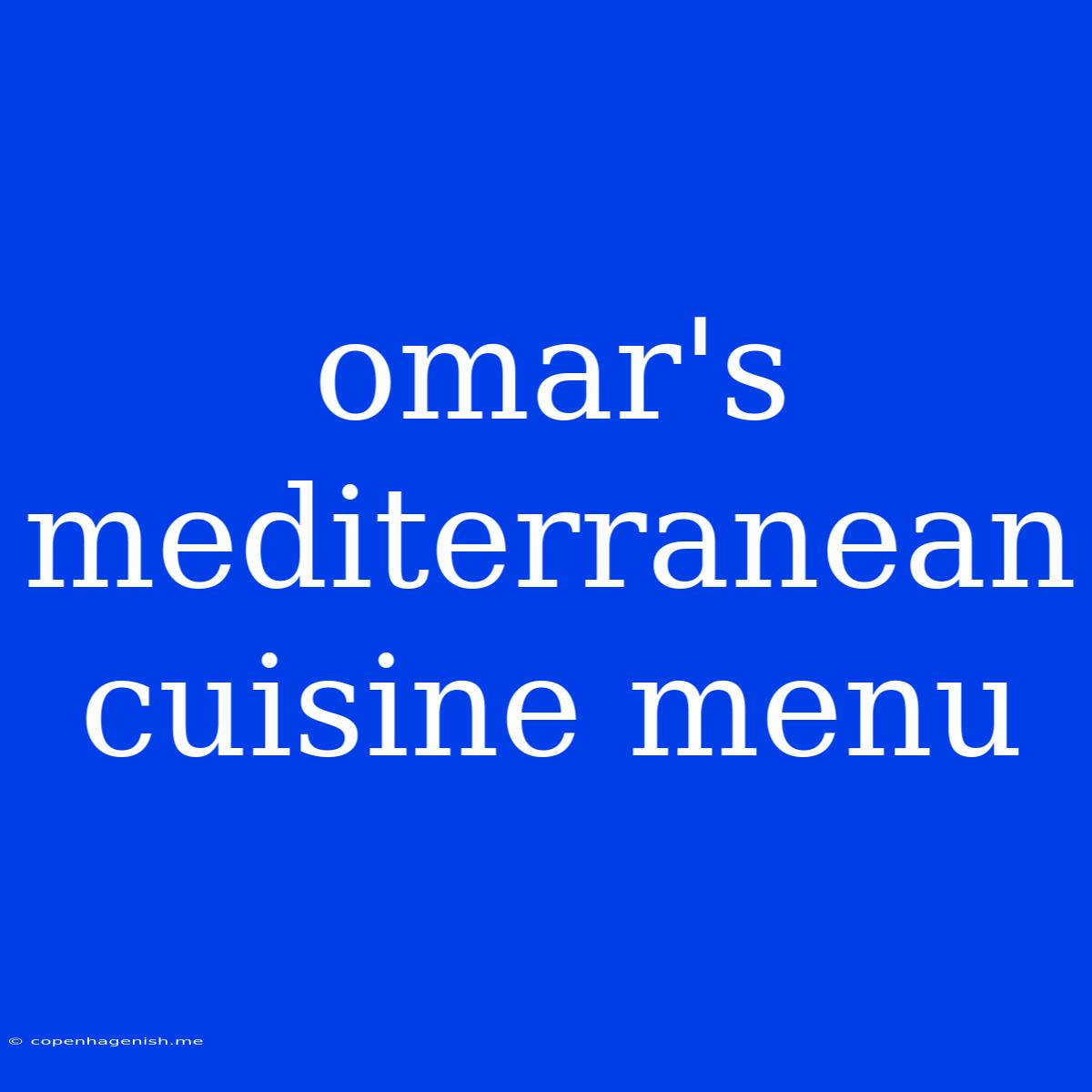 Omar's Mediterranean Cuisine Menu