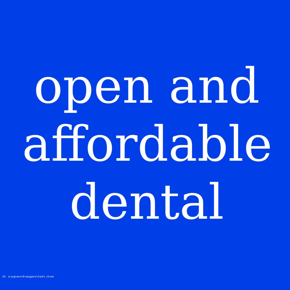 Open And Affordable Dental