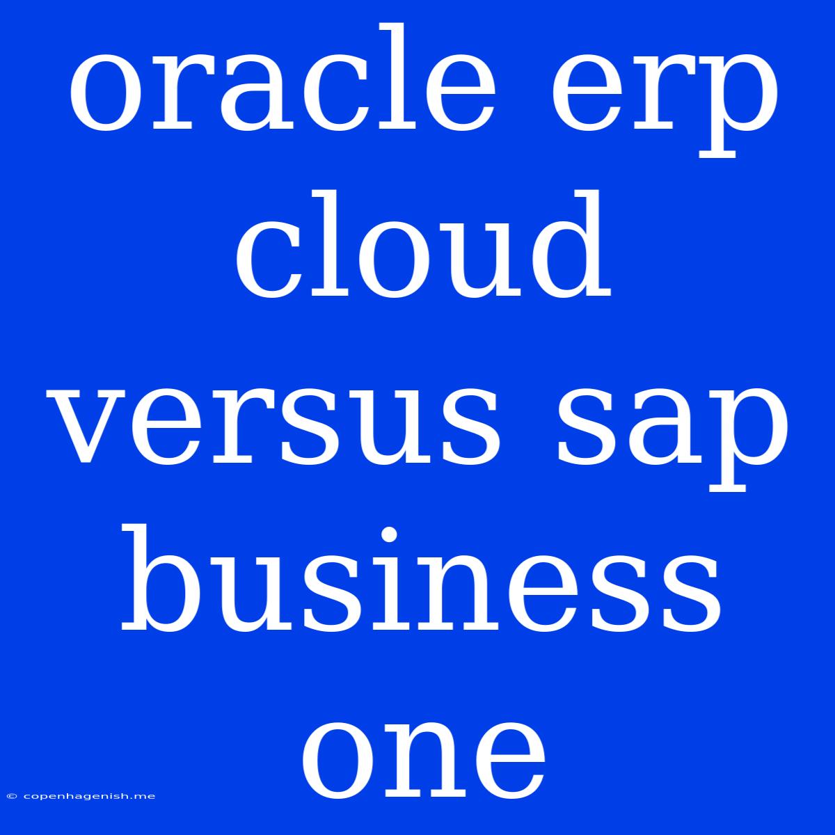 Oracle Erp Cloud Versus Sap Business One