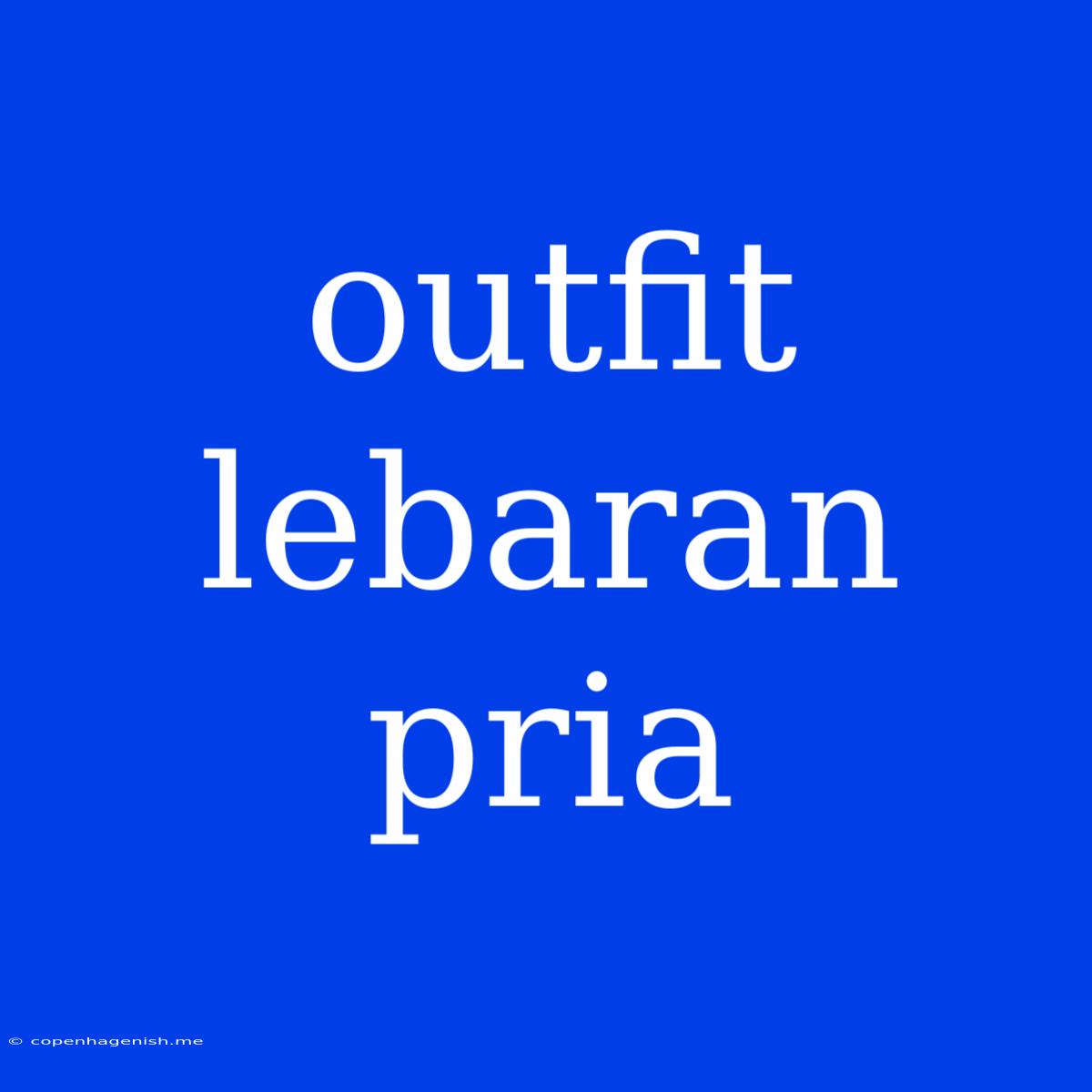 Outfit Lebaran Pria