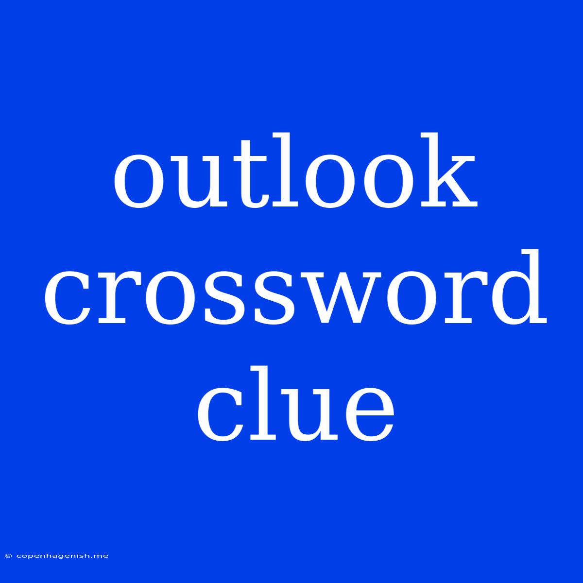 Outlook Crossword Clue