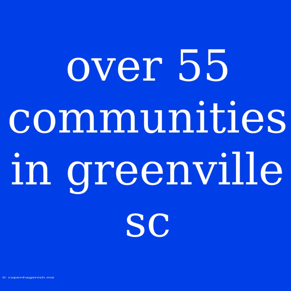 Over 55 Communities In Greenville Sc