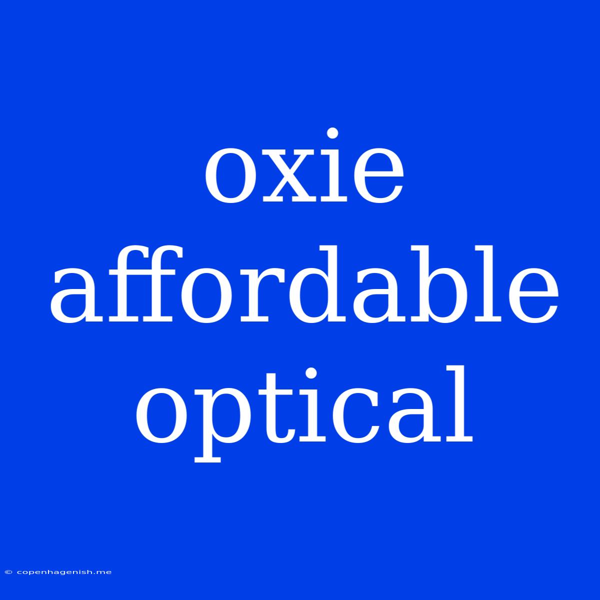 Oxie Affordable Optical