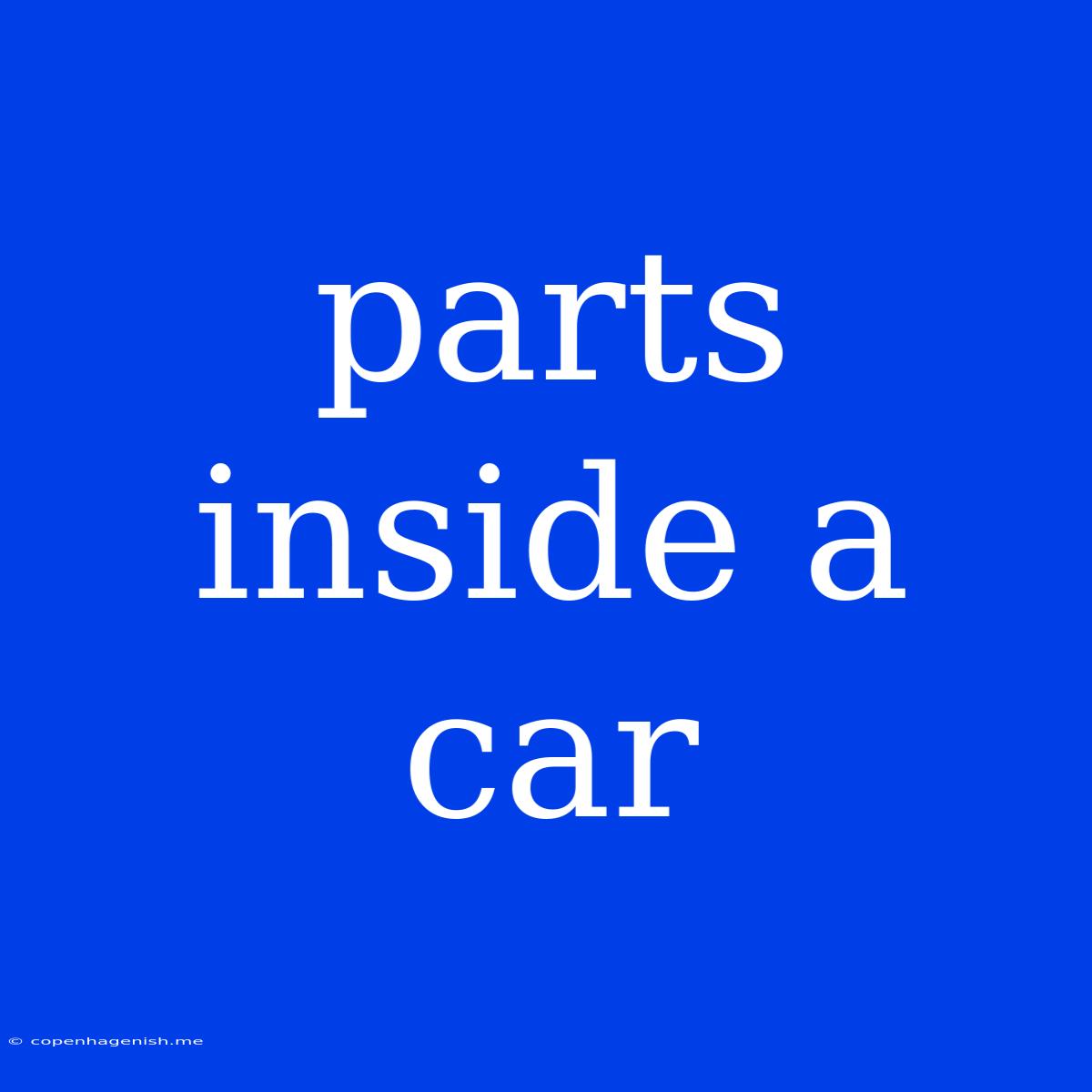 Parts Inside A Car