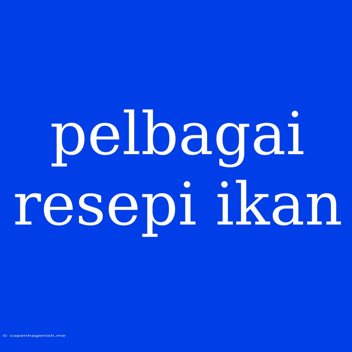 Pelbagai Resepi Ikan