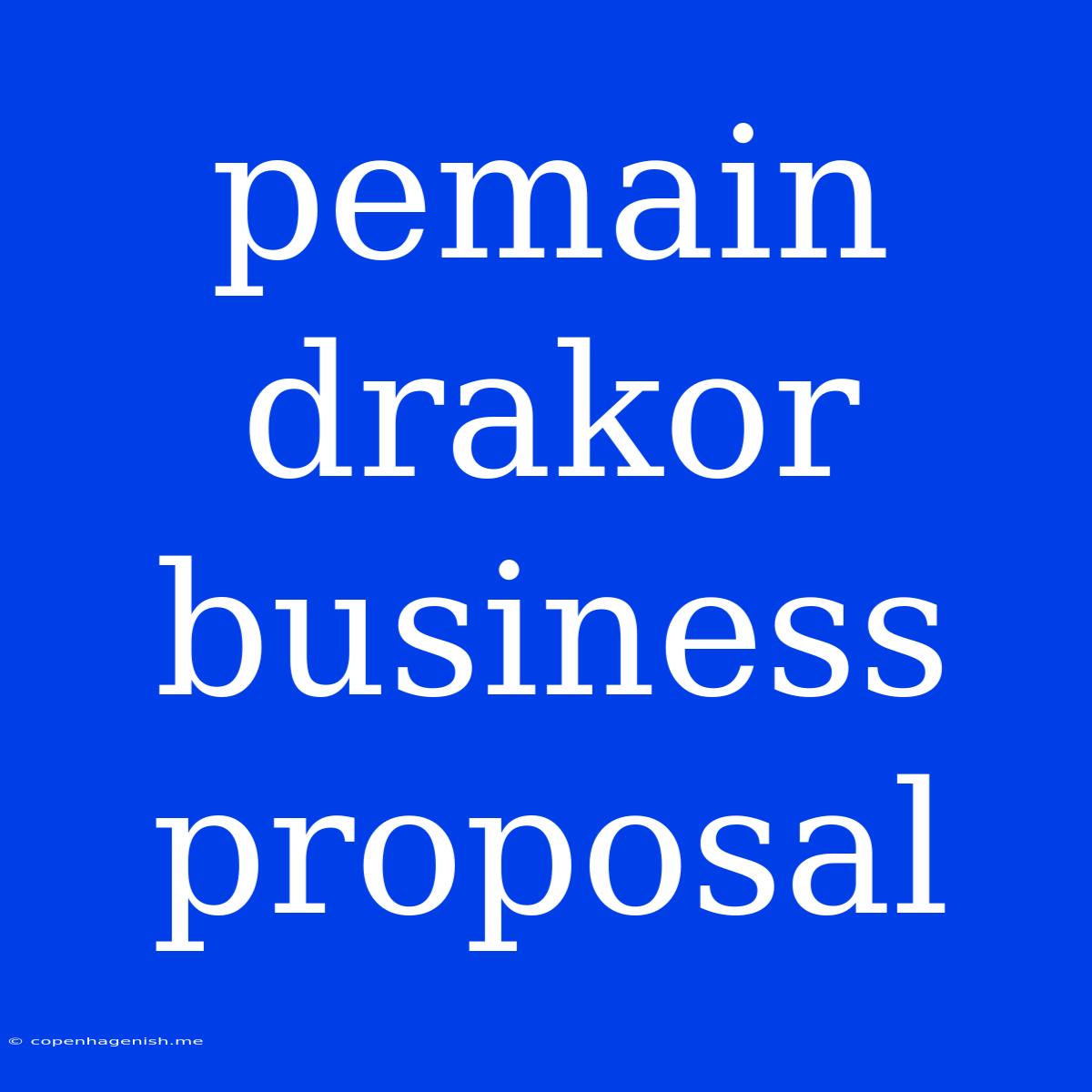 Pemain Drakor Business Proposal