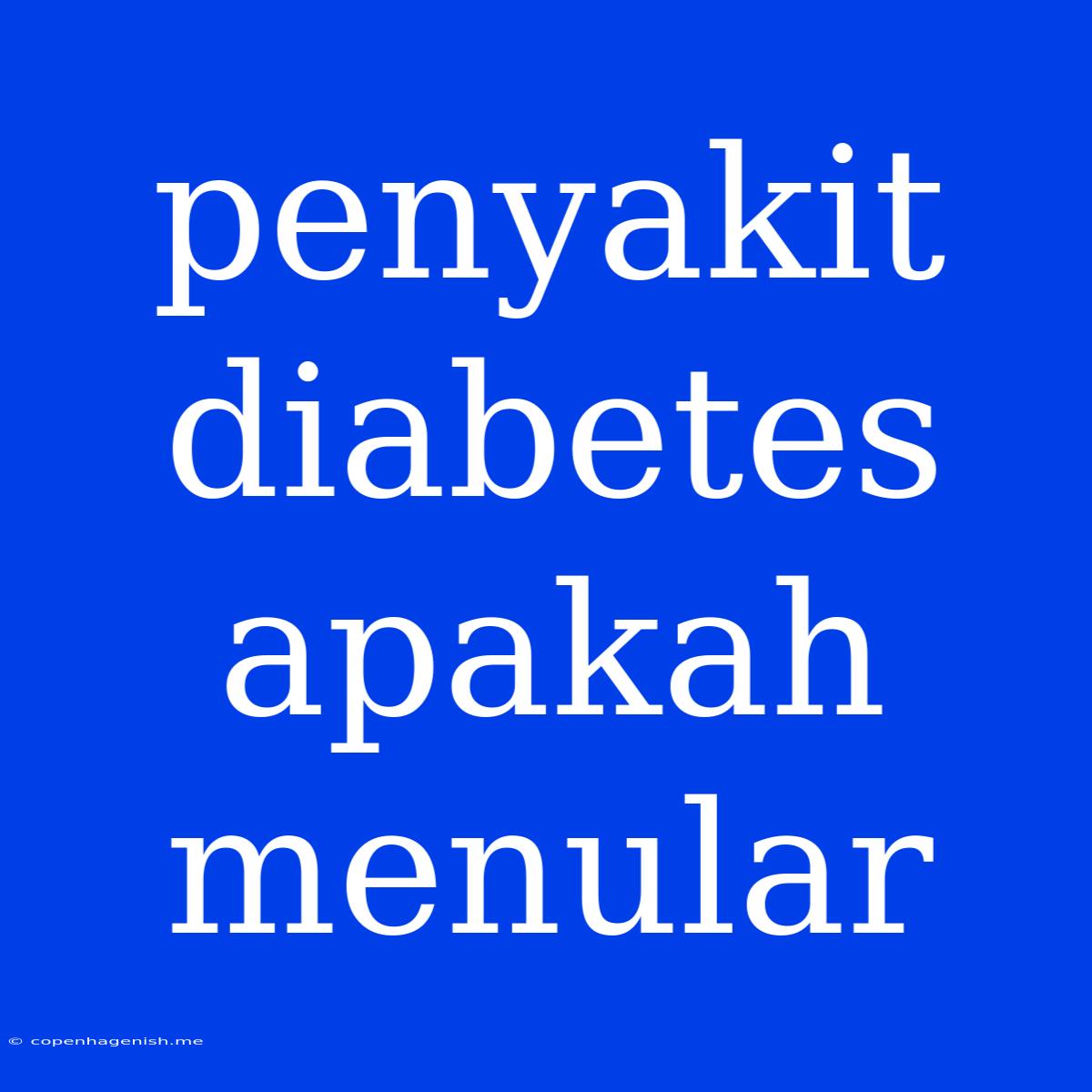 Penyakit Diabetes Apakah Menular