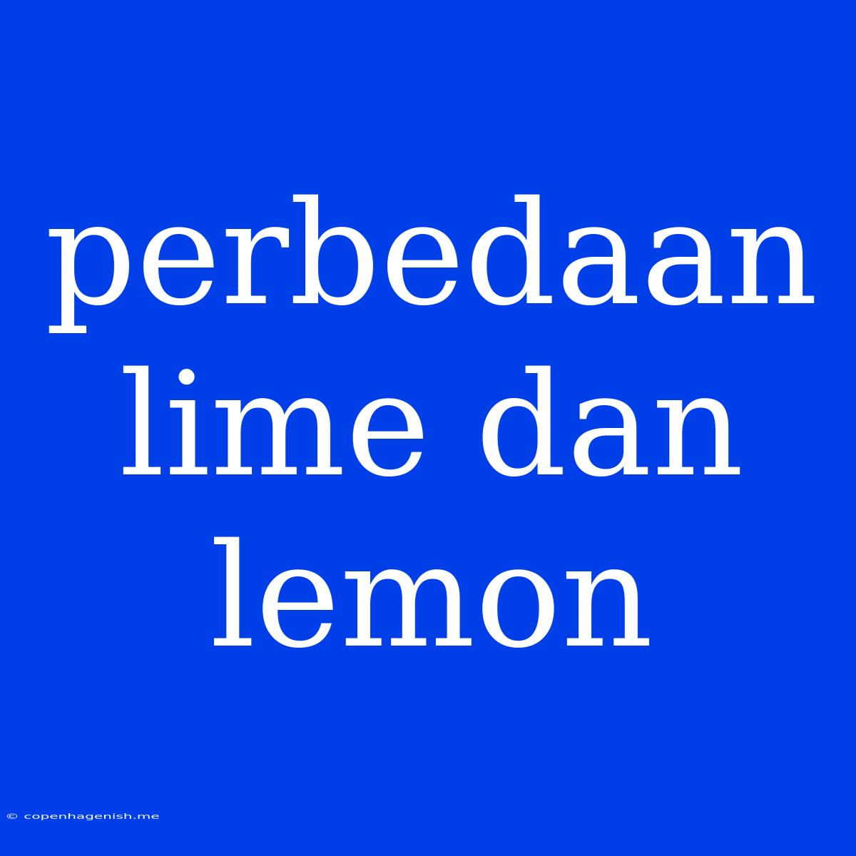 Perbedaan Lime Dan Lemon