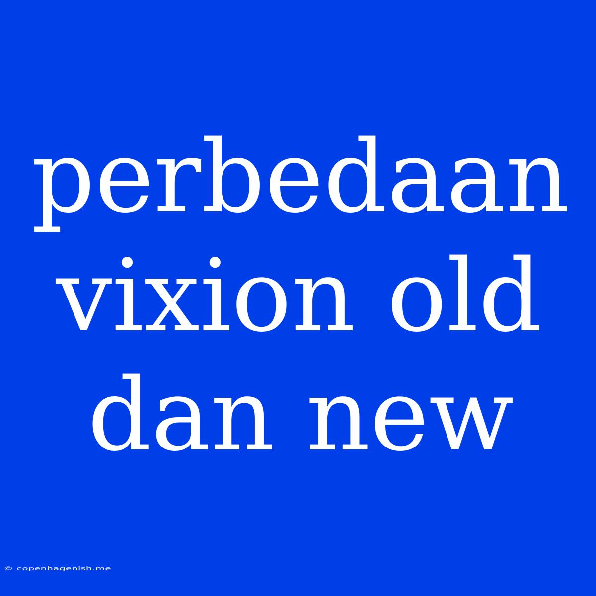 Perbedaan Vixion Old Dan New