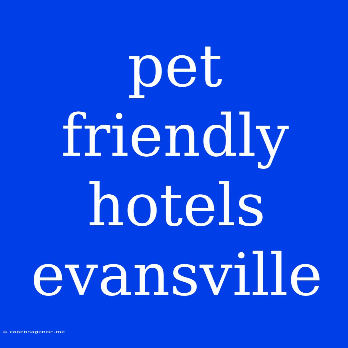 Pet Friendly Hotels Evansville